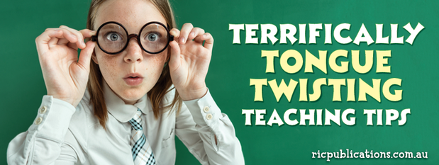 Terrifically tongue twisting teaching tips