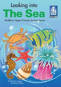 Looking Into The Sea – Middle and Upper Primary Science Series – Ages 9–12