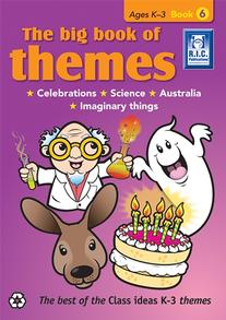The Big Book of Themes Book 6 – Celebrations, Science, Australia, Imaginary things – Ages 5–7